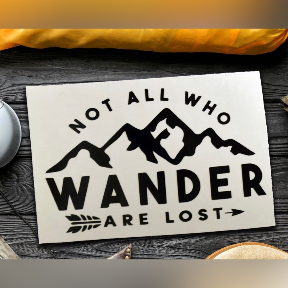 Not All Who Wander Are Lost Vinyl Decal
